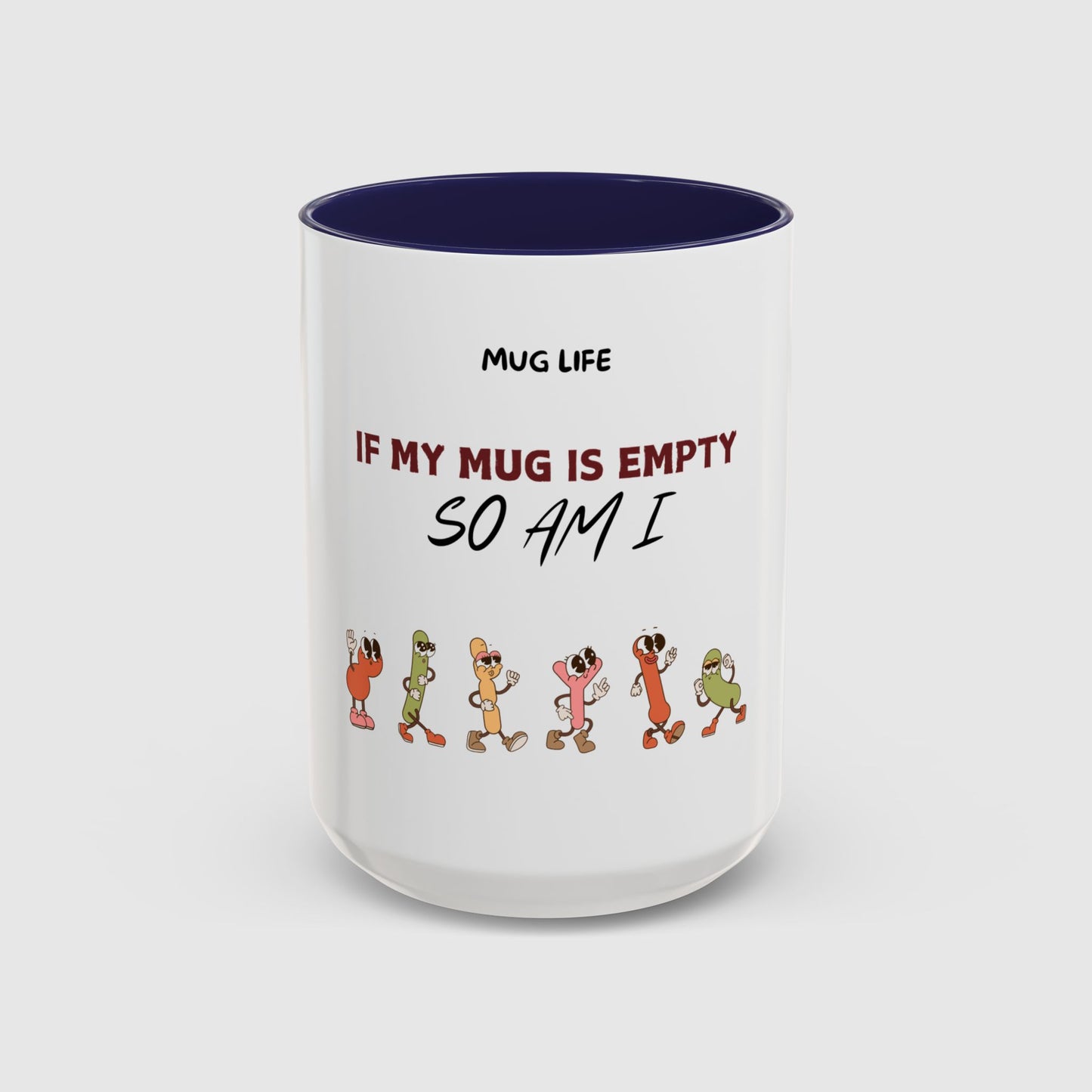 Mug Life: If my mug empty, so am I