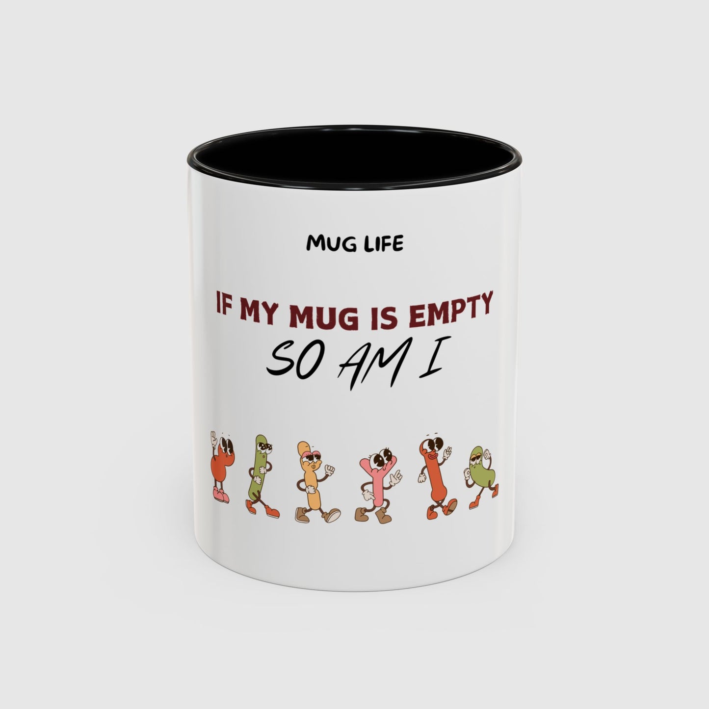 Mug Life: If my mug empty, so am I