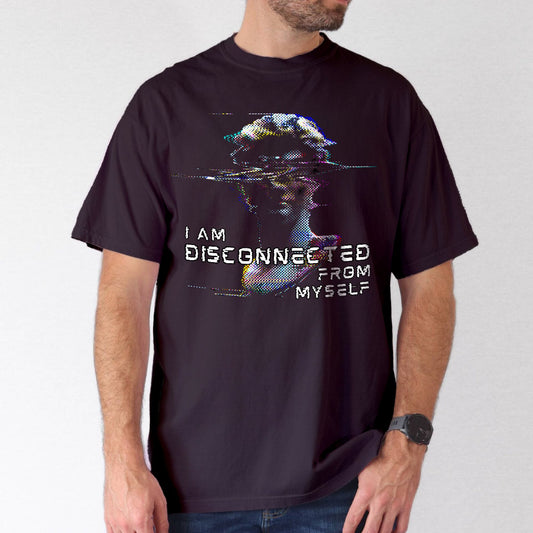 I am disconnected from myself
