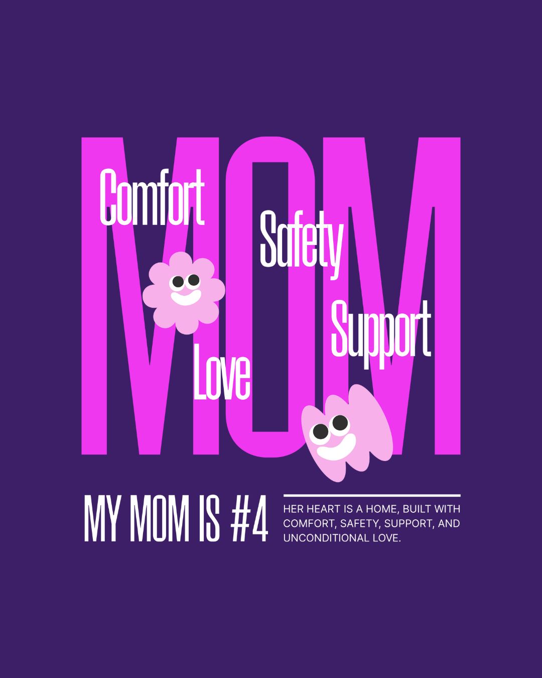 Comfort, Safety, Support & Love Mom