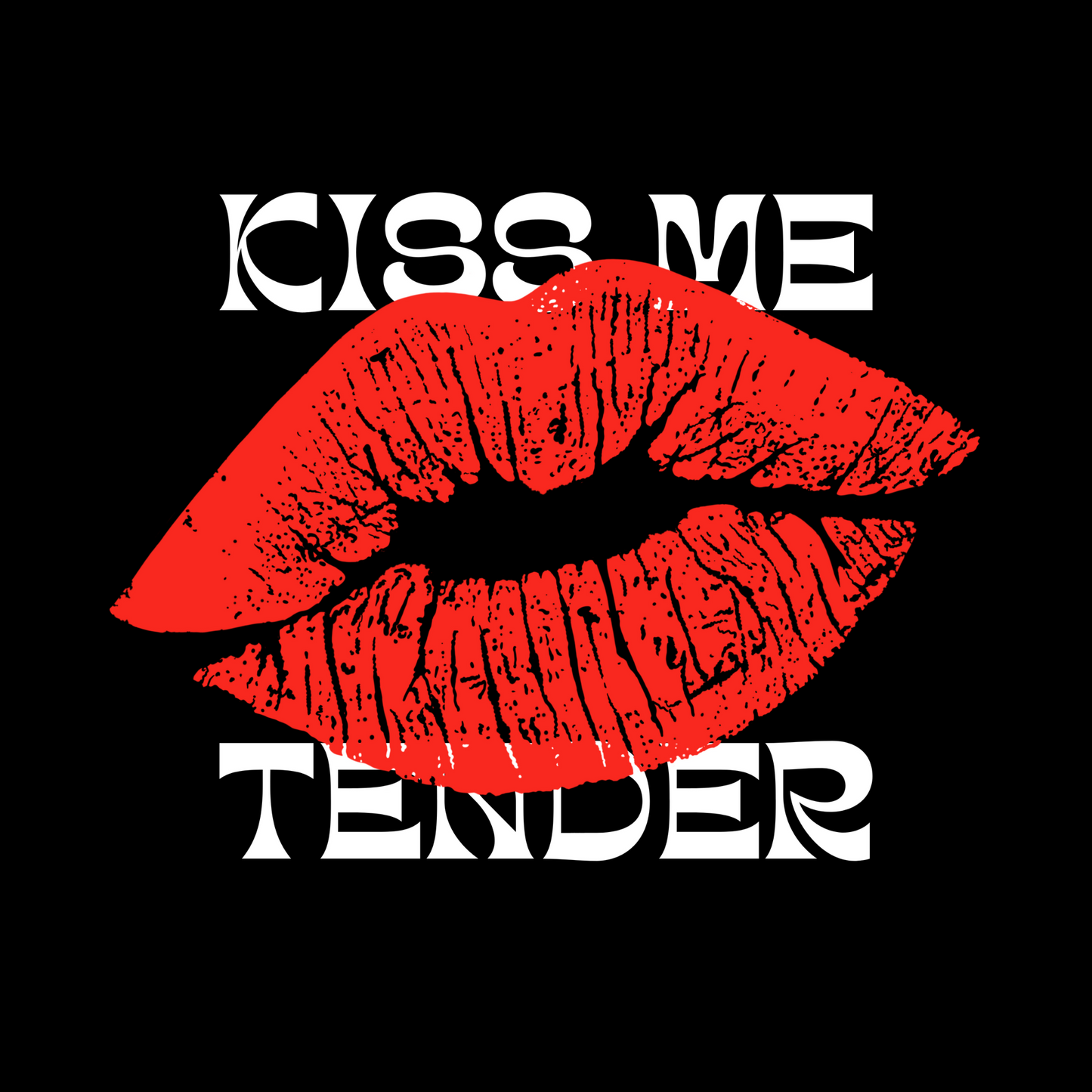 Kiss Me tender
