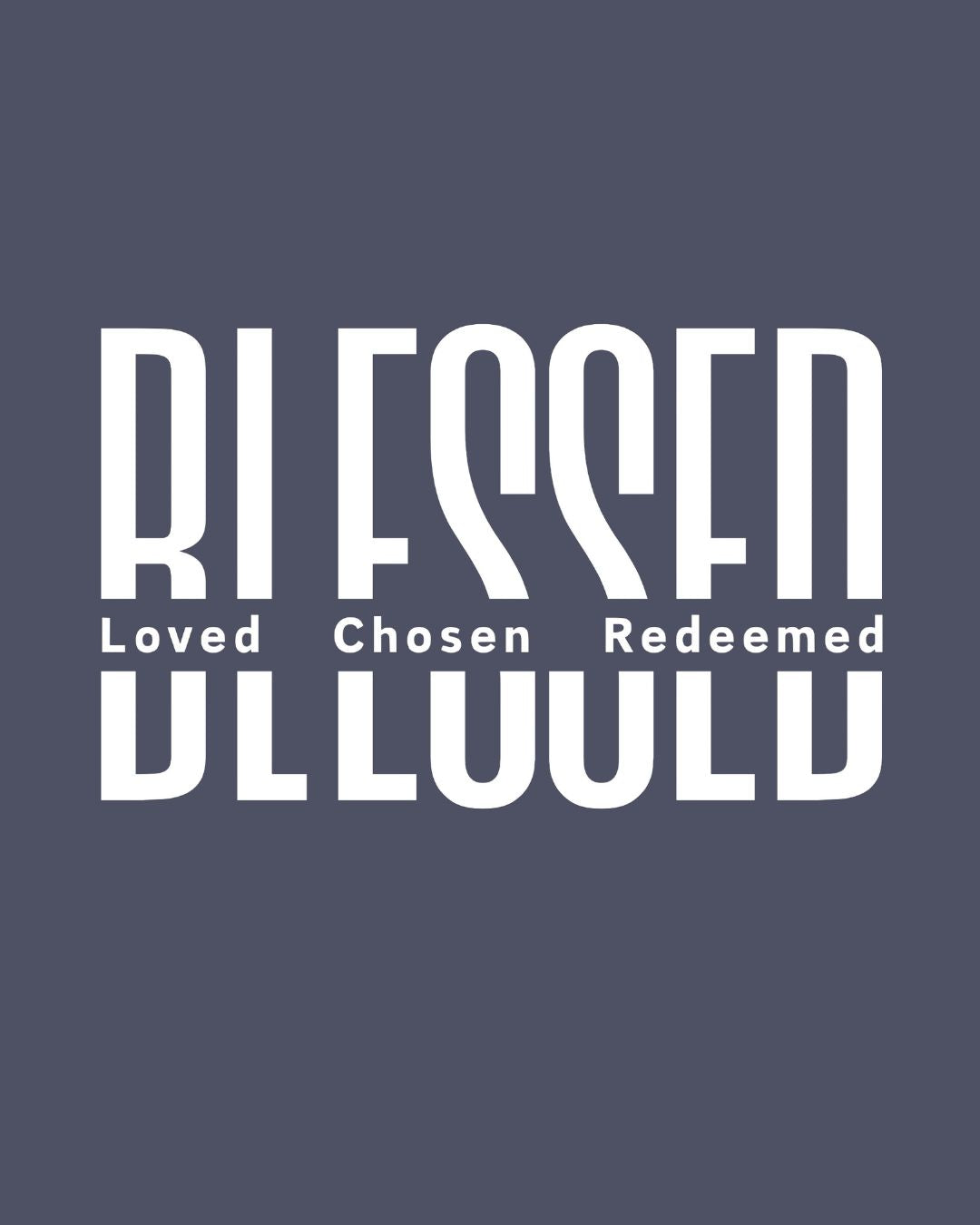 Blessed: Loved, Chosen, Redeemed