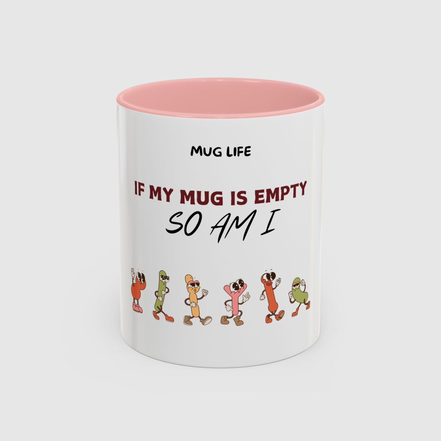 Mug Life: If my mug empty, so am I