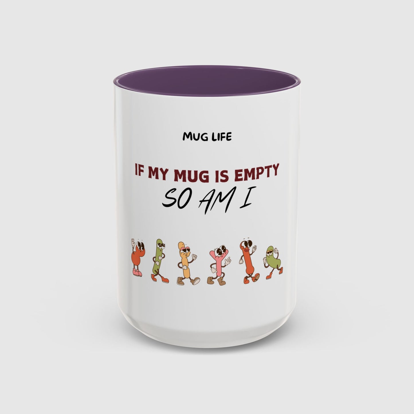 Mug Life: If my mug empty, so am I