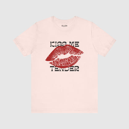 Kiss Me tender