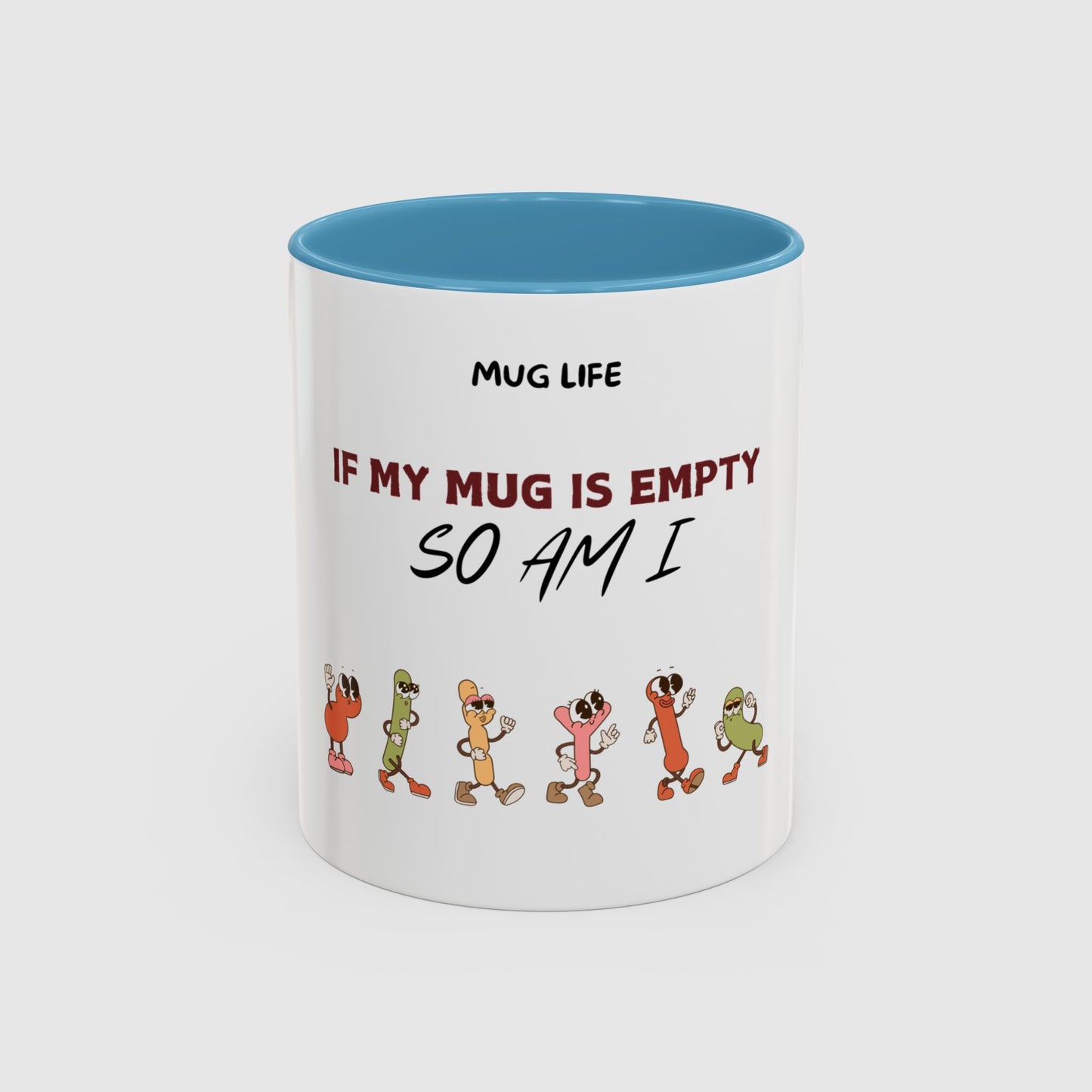 Mug Life: If my mug empty, so am I