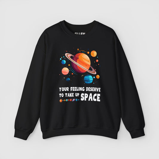 Your feeling deserves to take up space