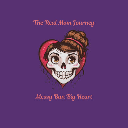 The Real Mom Journey: Messy Bun, Big Heart