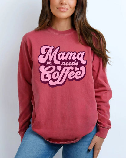 Mama Needs Coffee - Long Sleeve Tee