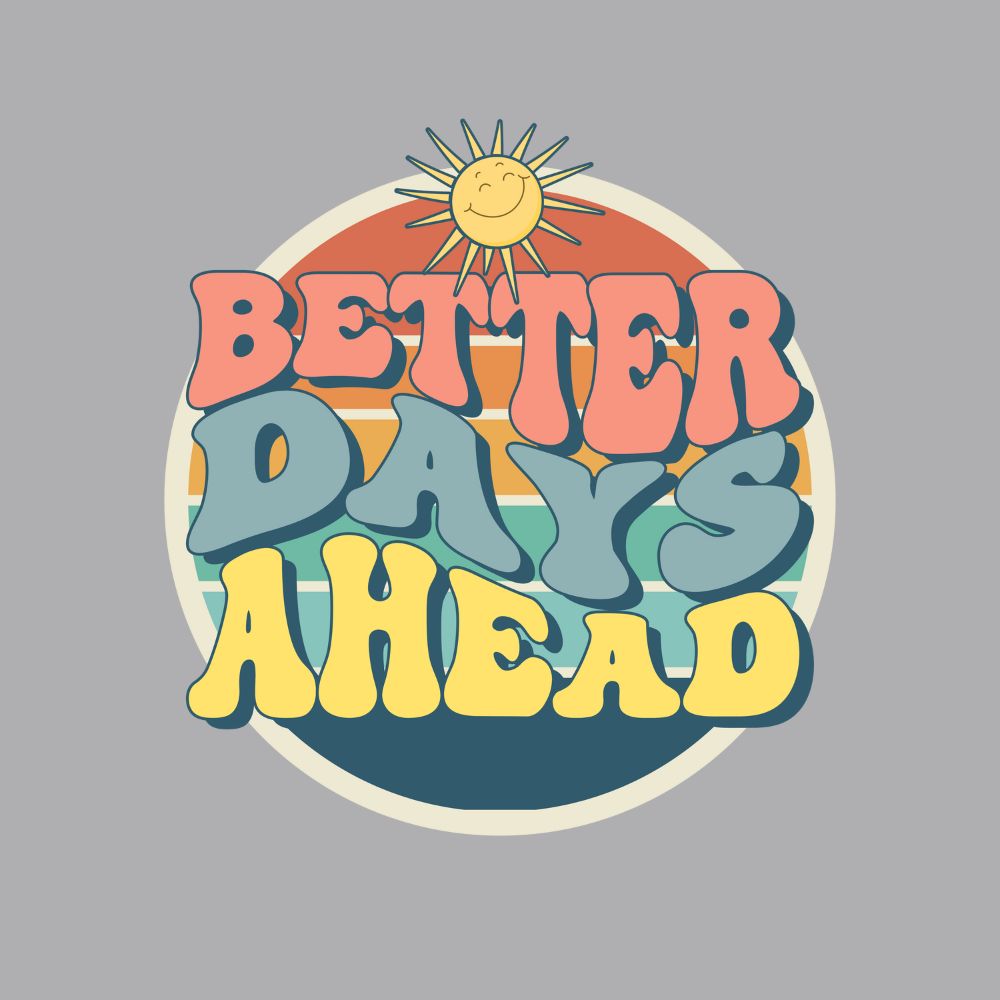 Better Days Ahead