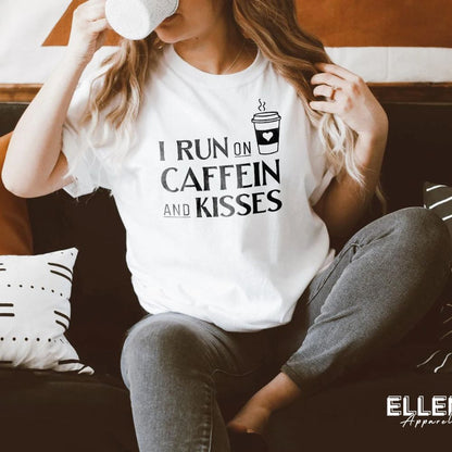 I run on caffeine and kisses