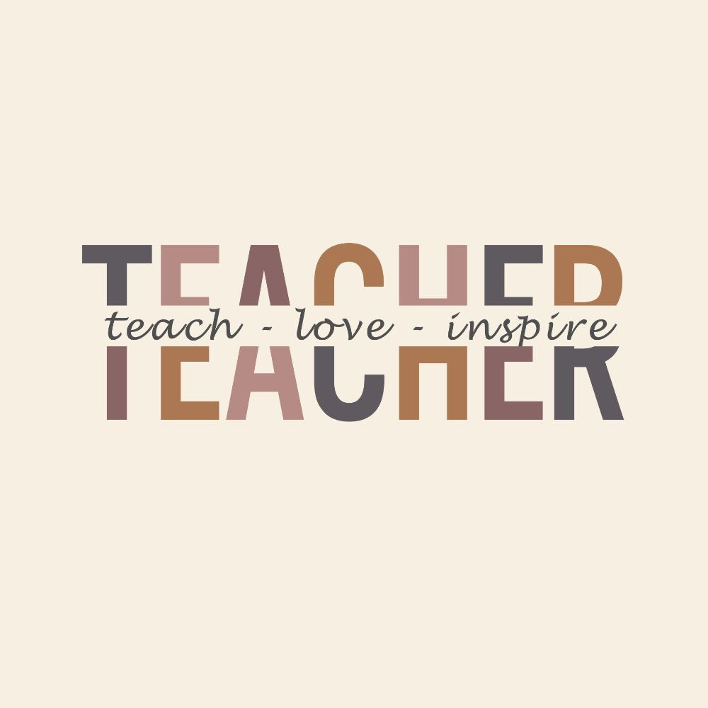 Teacher - teach - love - inspire