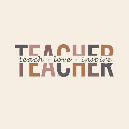 Teacher - teach - love - inspire