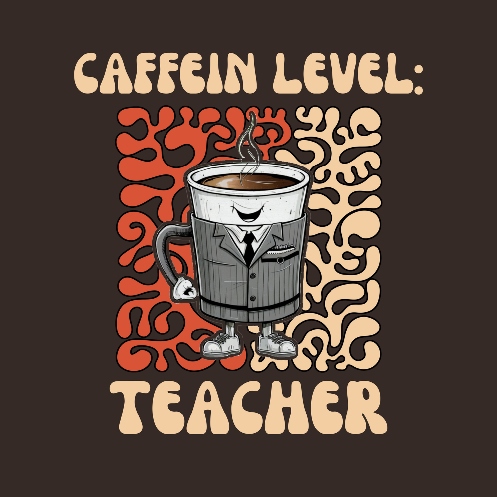 Caffein Level: Teacher