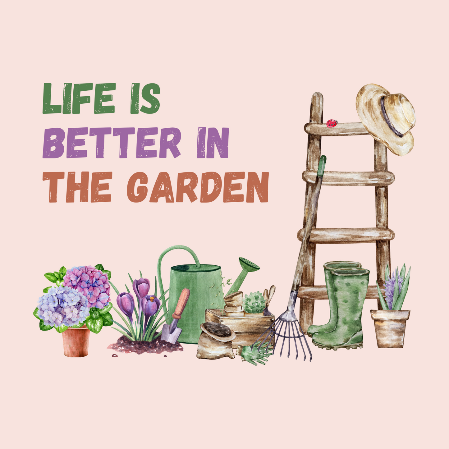 Life is better in the garden