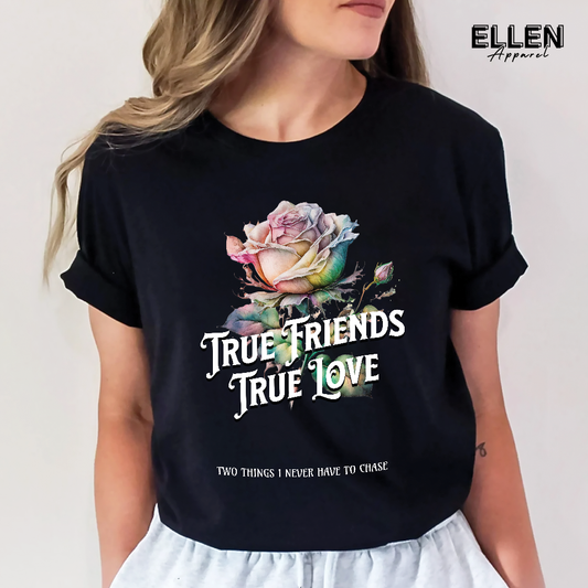 True Friends True Love: Two Things I Never Have To Chase