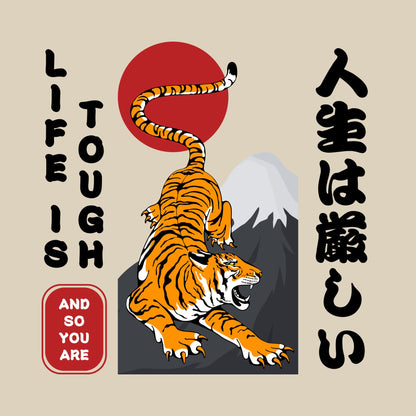 Life is tough, but so you are a tiger