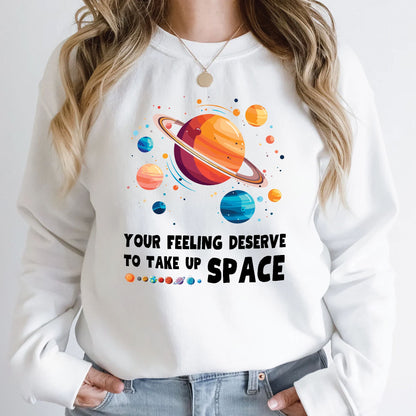 Your feeling deserves to take up space