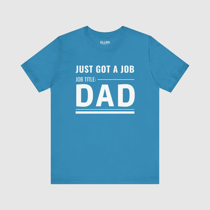 Just Got A Job. Job Title: Dad