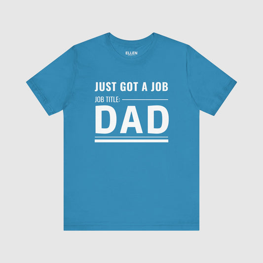 Just Got A Job. Job Title: Dad