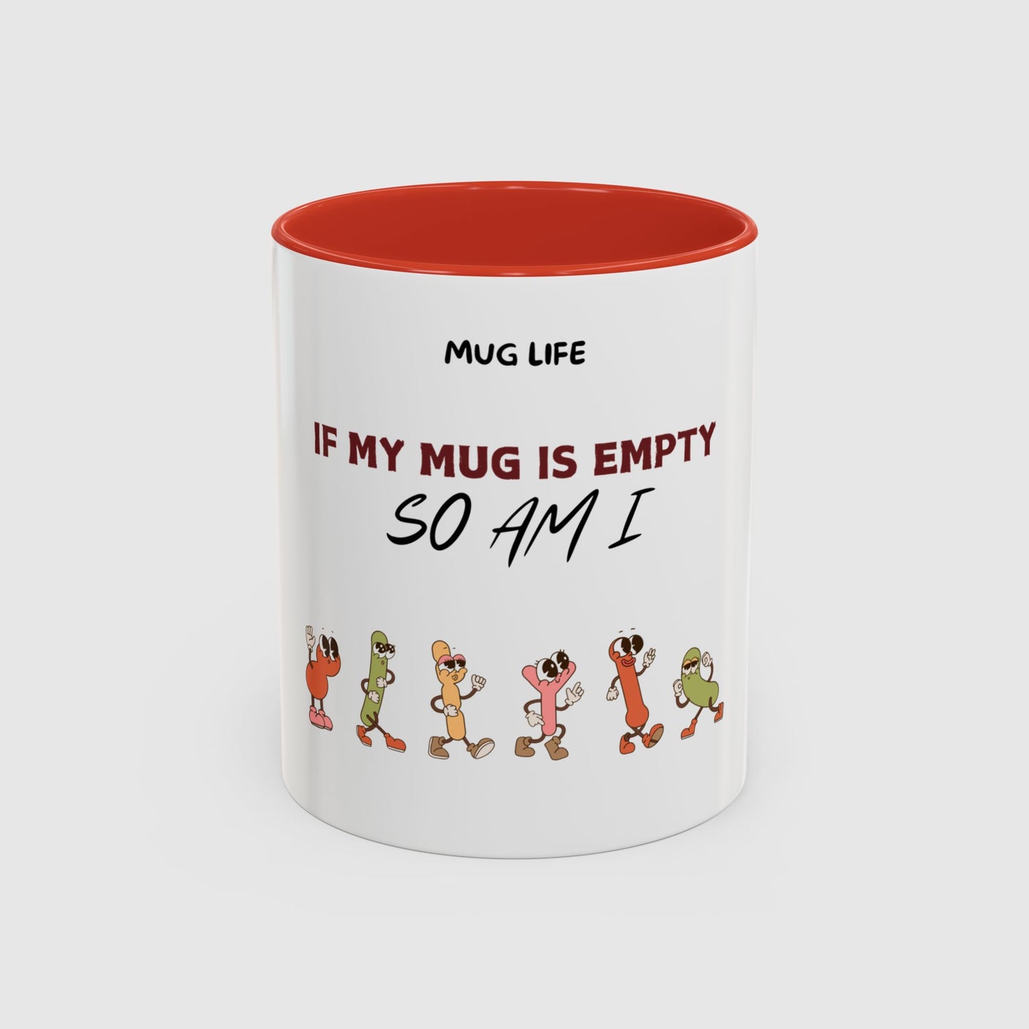 Mug Life: If my mug empty, so am I