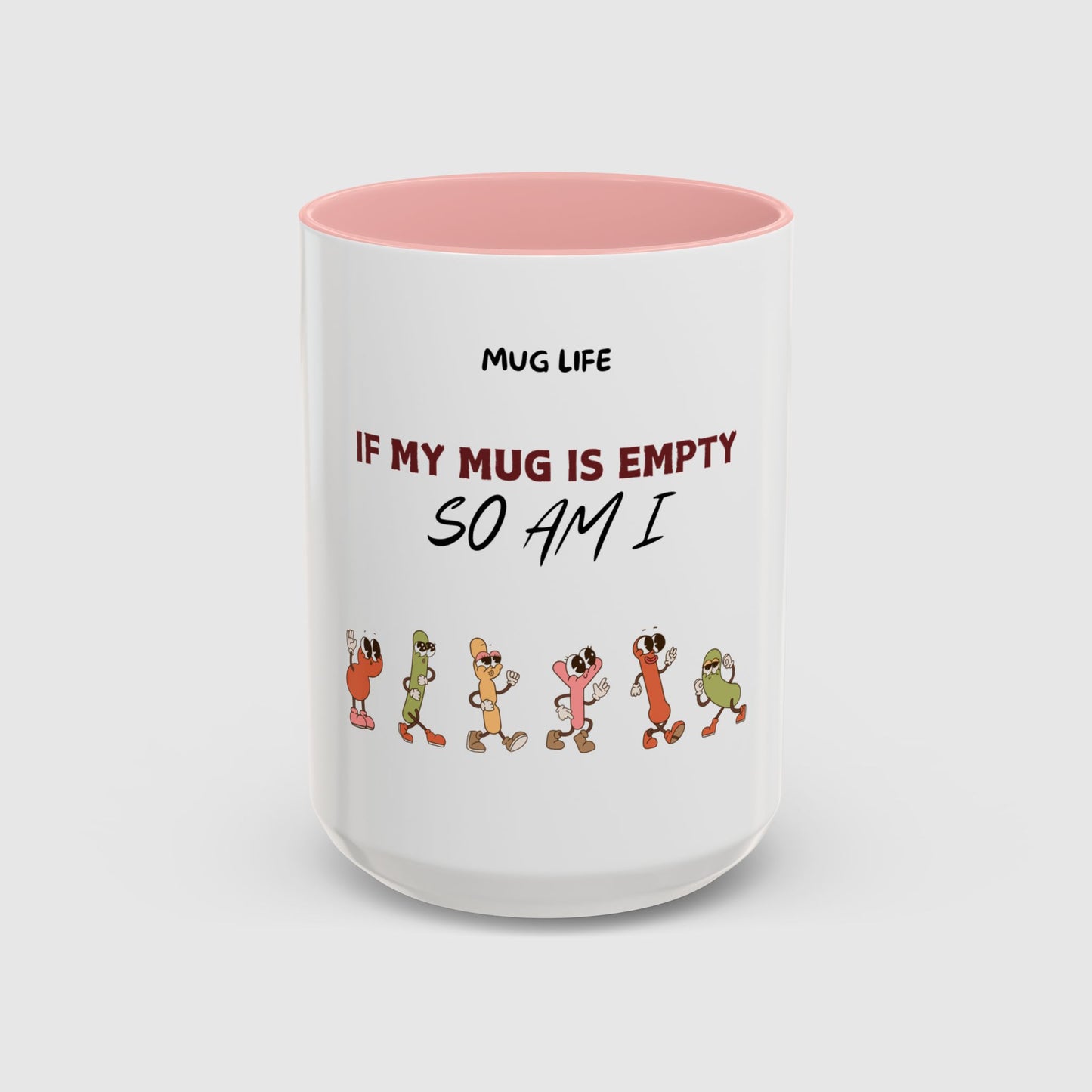 Mug Life: If my mug empty, so am I