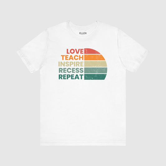 Love - teach - inspire - recess - repeat