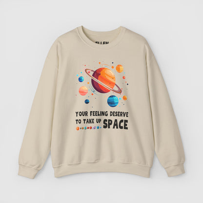Your feeling deserves to take up space