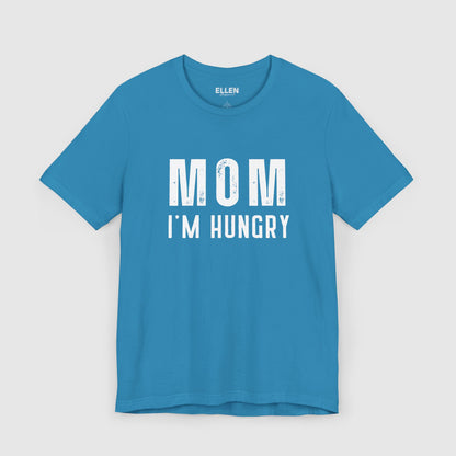 Mom! I'm Hungry