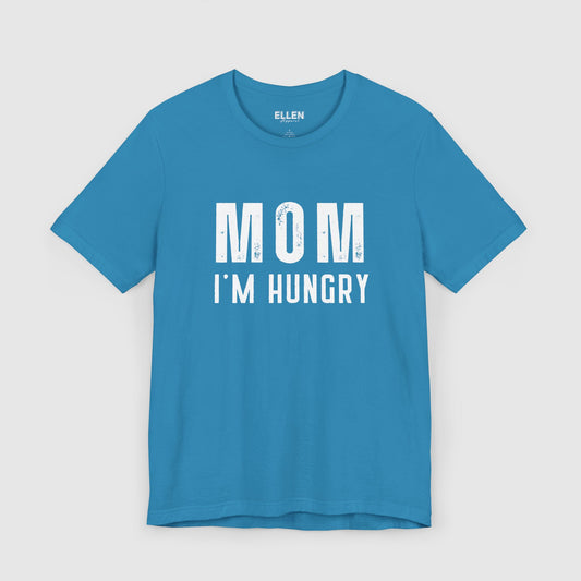Mom! I'm Hungry