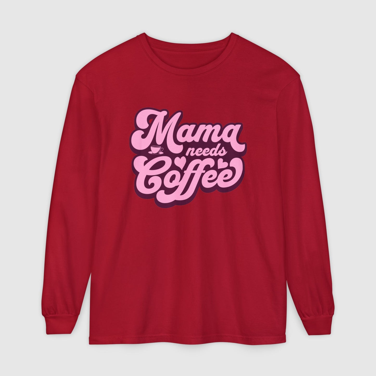 Mama Needs Coffee - Long Sleeve Tee