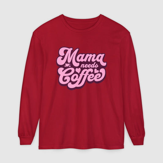 Mama Needs Coffee - Long Sleeve Tee